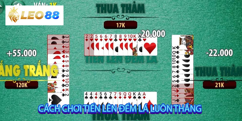 Cách chơi tiến lên đếm lá luôn thắng