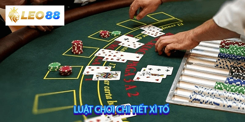 Luật chơi chi tiết xì tố
