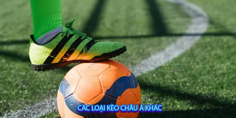 Các loại kèo châu Á khác