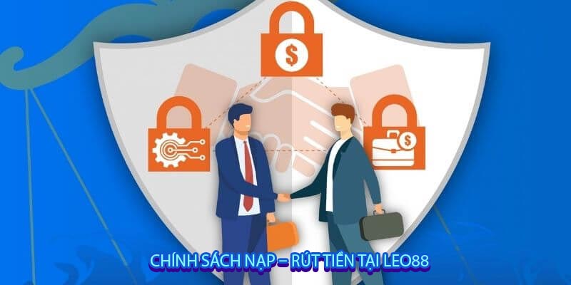 Chính sách nạp – rút tiền tại Leo88