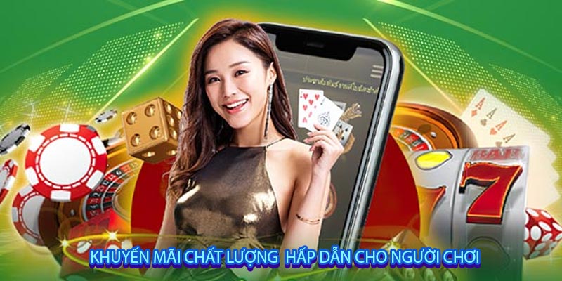 Khuyến mãi chất lượng  hấp dẫn cho người chơi