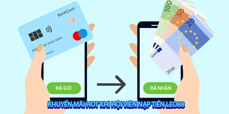 Khuyến mãi hot khi hội viên Nạp Tiền leo88