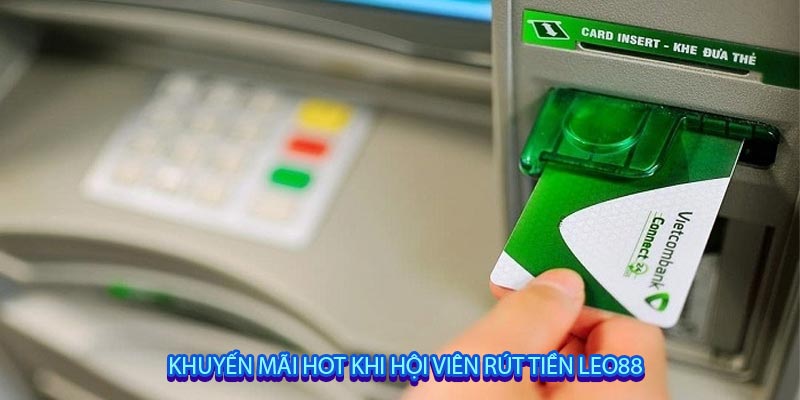 Khuyến mãi hot khi hội viên Rút Tiền leo88