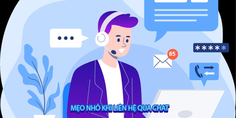 Mẹo nhỏ khi liên hệ qua chat