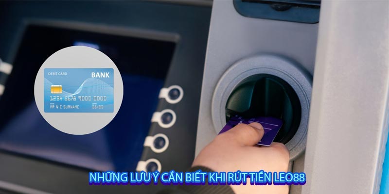 Những lưu ý cần biết khi Rút Tiền leo88